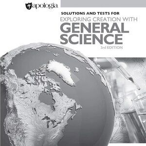 Solutions and Tests for Exploring Creation with General Science 3rd Edition